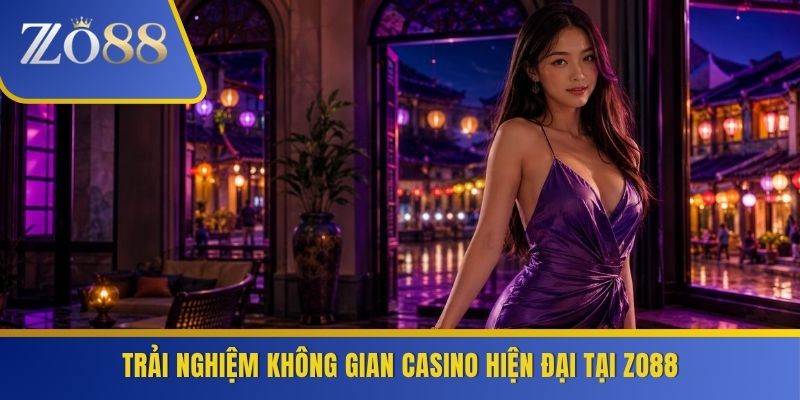 Trải nghiệm không gian casino hiện đại tại ZO88